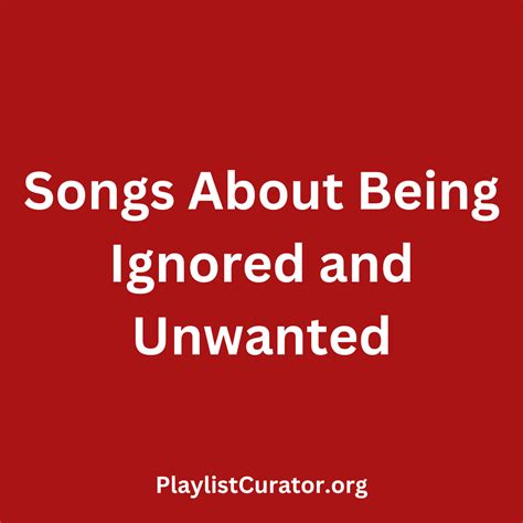 songs about being ignored.